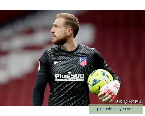 奥布拉克在马竞更衣室的领导力持续增强，成为球队的关键支柱